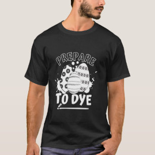 Prepare To Dye Funny Easter Sunday Egg Hunting Men T-Shirt