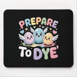 Prepare To Dye Funny Easter Sunday Egg Hunting Mouse Mat