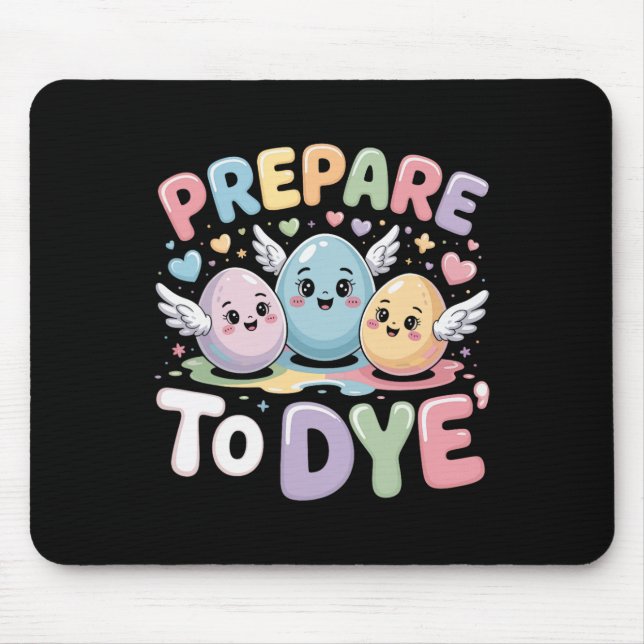 Prepare To Dye Funny Easter Sunday Egg Hunting  Mouse Mat (Front)