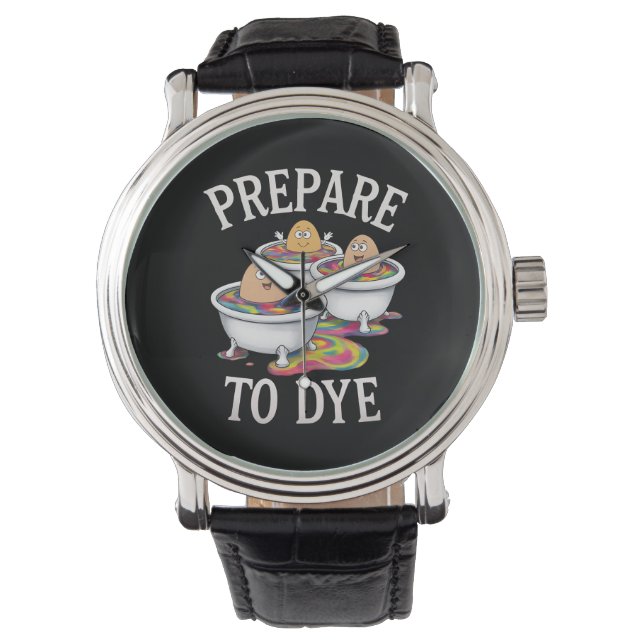 Prepare To Dye Funny Egg Hunting Easter Sunday Watch (Front)