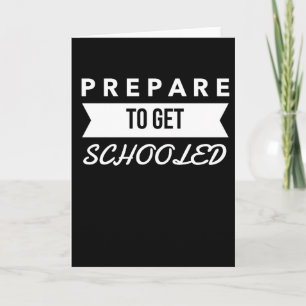 Prepare to Get Schooled - Back to School Card