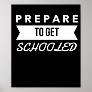 Prepare to Get Schooled - Back to School Poster