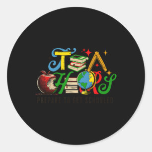 Prepare To Get Schooled Funny Sarcastic Teacher 1 Classic Round Sticker