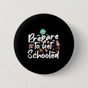 Prepare To Get Schooled Funny Sarcastic Teacher 2 6 Cm Round Badge