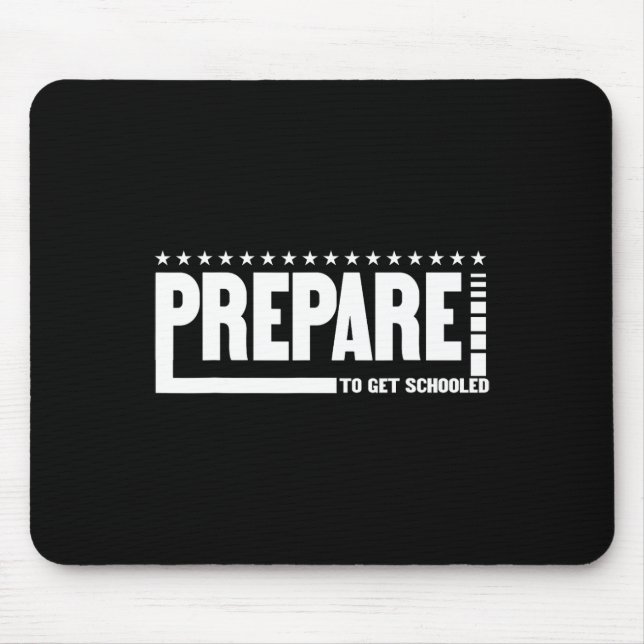 Prepare To Get Schooled Funny Sarcastic Teacher 3  Mouse Mat (Front)