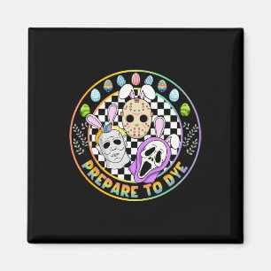 Prepare To Groovy Dye Funny Easter Horror Dyeing E Magnet
