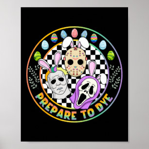 Prepare To Groovy Dye Funny Easter Horror Dyeing E Poster