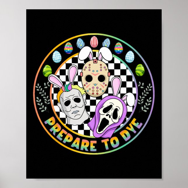 Prepare To Groovy Dye Funny Easter Horror Dyeing E Poster (Front)