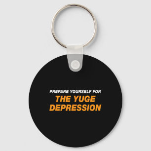Prepare Yourself For The Yuge Depression Funny Ant Key Ring