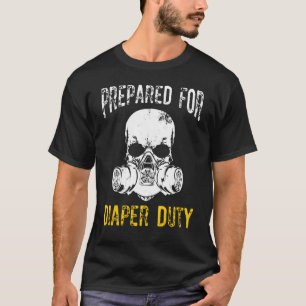 Prepared For Diaper Duty Parenting Gas Mask  Sayin T-Shirt