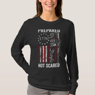 Prepared Not Scared 2nd Amendment Ar15 Pro Gun Pr T-Shirt