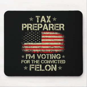 Preparer I'm Voting For The Convicted Felon Funny  Mouse Mat