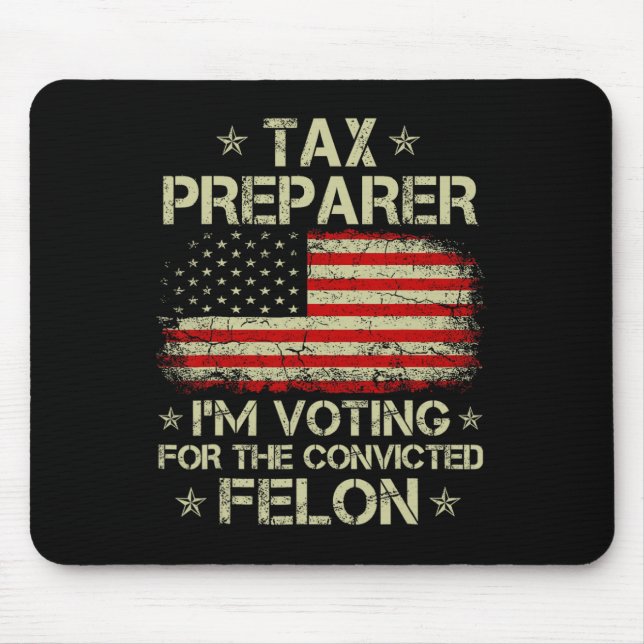 Preparer I'm Voting For The Convicted Felon Funny  Mouse Mat (Front)