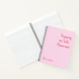 Preparing my hello Please wait Funny Introvert Notebook