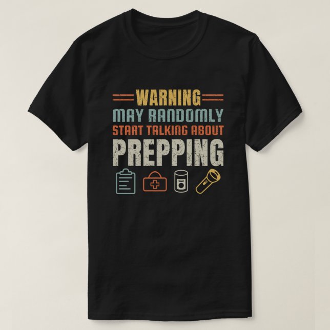 Prepping May Start Talking About Funny Prepper T-Shirt (Design Front)
