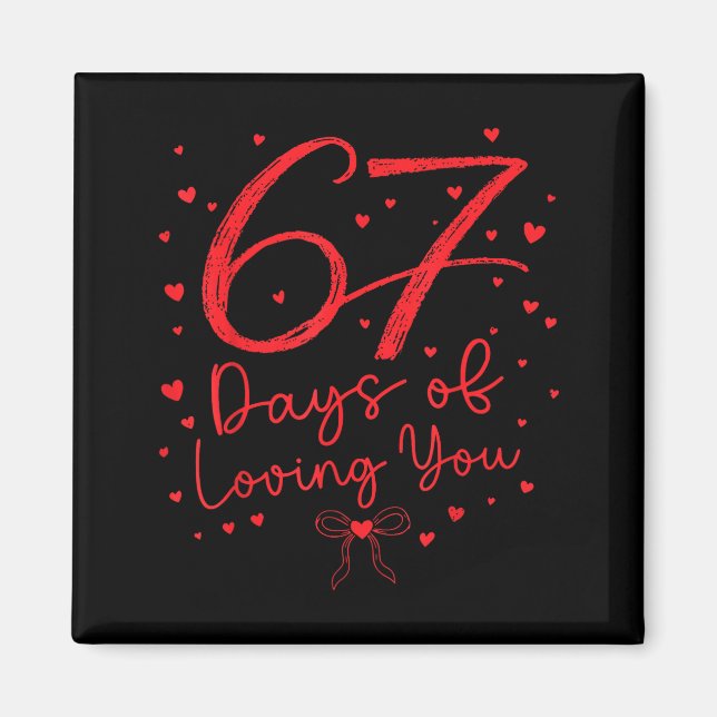 Preppy 67 Days Of Loving You Valentine Six Seven 6 Magnet (Front)