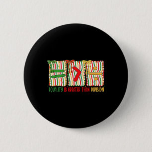 Preppy Equality Is Greater Than Division Math Blac 6 Cm Round Badge