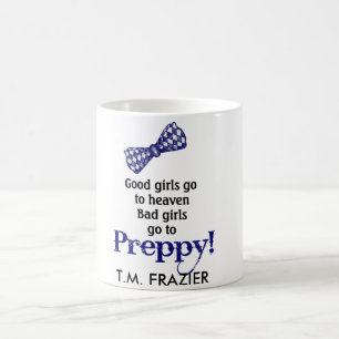 PREPPY, Good Girls Go To Heaven.... Coffee Mug