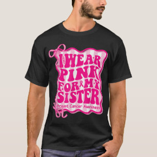 Preppy I Wear Pink For My Sister Breast Cancer  T-Shirt