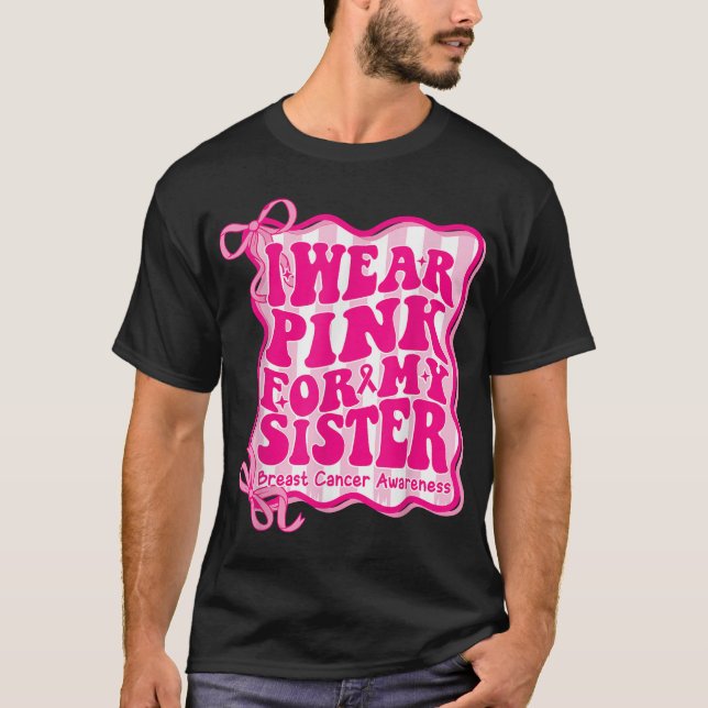 Preppy I Wear Pink For My Sister Breast Cancer  T-Shirt (Front)