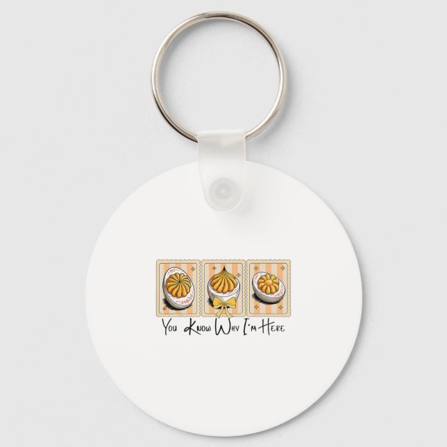 Preppy Thanksgiving You Know Why I'm Here Deviled  Key Ring (Front)