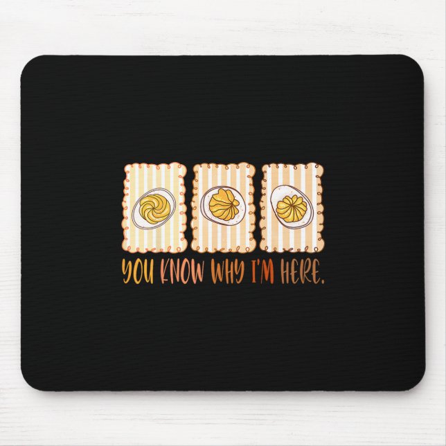 Preppy Thanksgiving You Know Why I'm Here Deviled  Mouse Mat (Front)