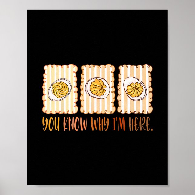 Preppy Thanksgiving You Know Why I'm Here Deviled  Poster (Front)