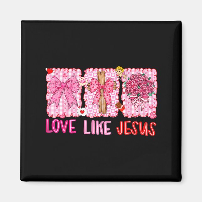 Preppy Valentine Christian Love Like Jesus Men Wom Magnet (Front)