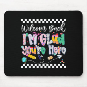 Preppy Welcome Back Im Glad Youre Here Back To Sch Mouse Mat