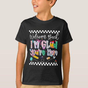 Preppy Welcome Back Im Glad Youre Here Back To Sch T-Shirt