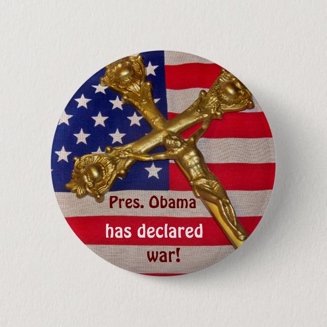 Pres. Obama has declared war against Catholics 6 Cm Round Badge (Front)