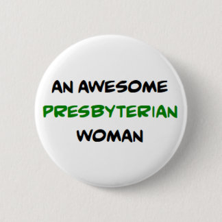 presbyterian woman, awesome 6 cm round badge