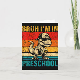 Preschool dinosaur bruh i'm in preschool student  card