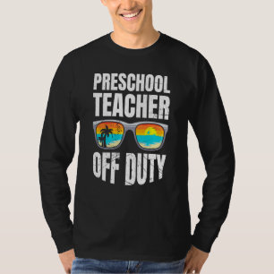 Preschool kindergarten educator off duty teacher T-Shirt