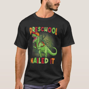 Preschool Nailed It Rex Dinosaur Graduation Cap Go T-Shirt