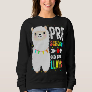 Preschool No Prob Llama Teacher Student First Day  Sweatshirt