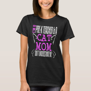 Preschool Pre K Teacher Nursery School Cat Mom Own T-Shirt