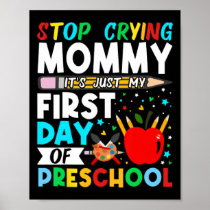 Preschool Stop Crying Mummy Just My First Day Of P Poster