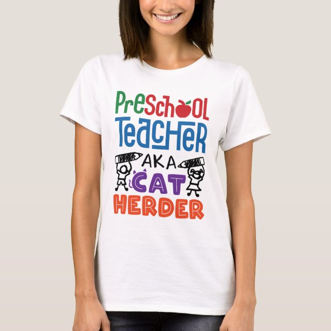 Preschool Teacher aka Cat Herder T-Shirt (Front)