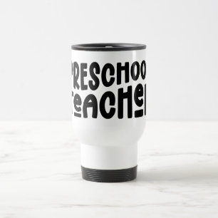 Preschool Teacher   Black Text  Travel Mug