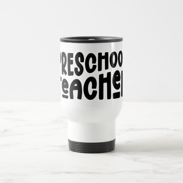Preschool Teacher | Black Text  Travel Mug (Center)