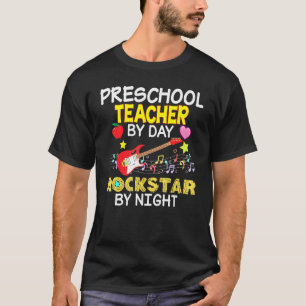 Preschool Teacher By Day Rockstar Night Back To Sc T-Shirt