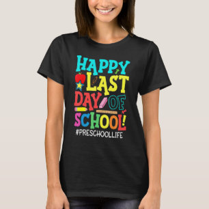 Preschool Teacher Student Happy Last Day Of School T-Shirt