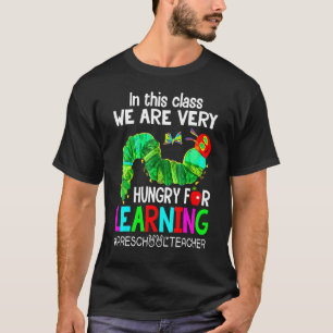 Preschool Teacher We're Hungry For Learning Cater T-Shirt
