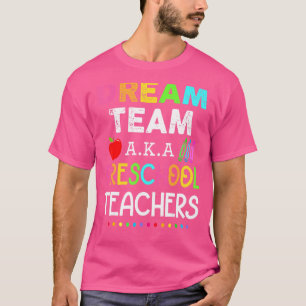 Preschool Teachers Dream Team Aka Preschool Teache T-Shirt