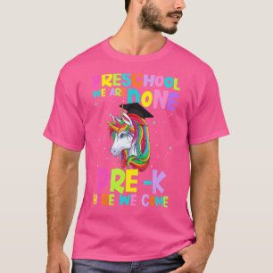 Preschool We Are Done Pre K Here We Come Unicorn L T-Shirt