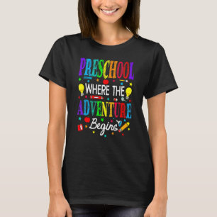 Preschool Where The Adventure Begins Back To Schoo T-Shirt