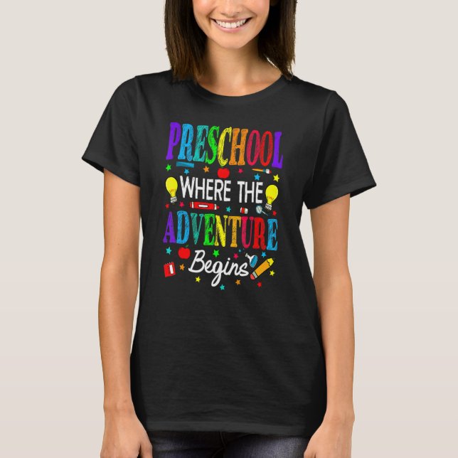 Preschool Where The Adventure Begins Back To Schoo T-Shirt (Front)