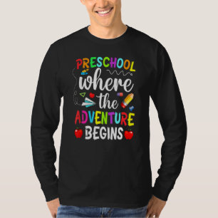 Preschool Where The Adventure Begins Kinder Teach T-Shirt