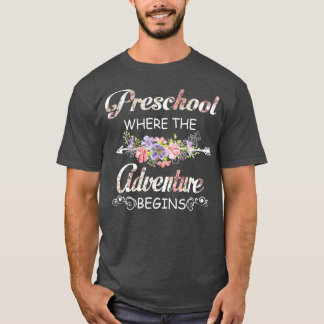 Preschool Where The Adventure BeginsPreschool Teac T-Shirt